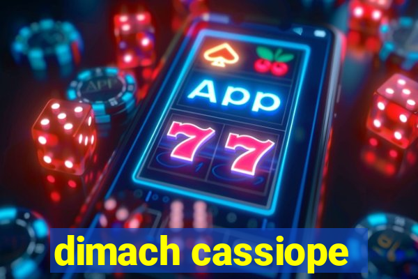 dimach cassiope