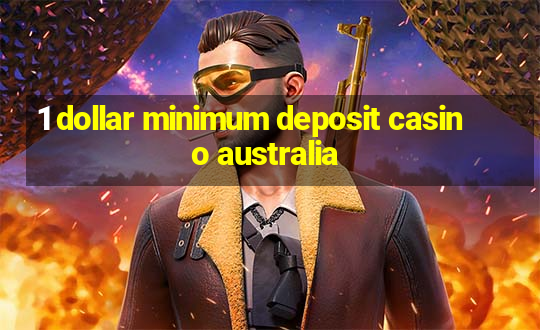 1 dollar minimum deposit casino australia