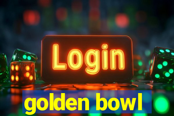 golden bowl