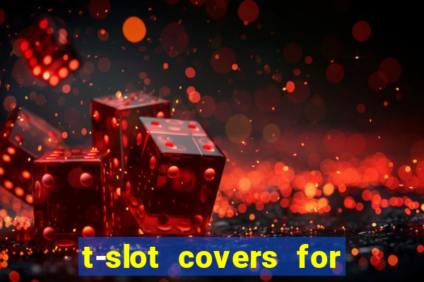 t-slot covers for milling machines