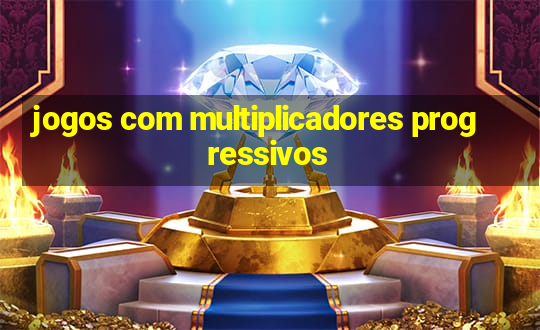 jogos com multiplicadores progressivos