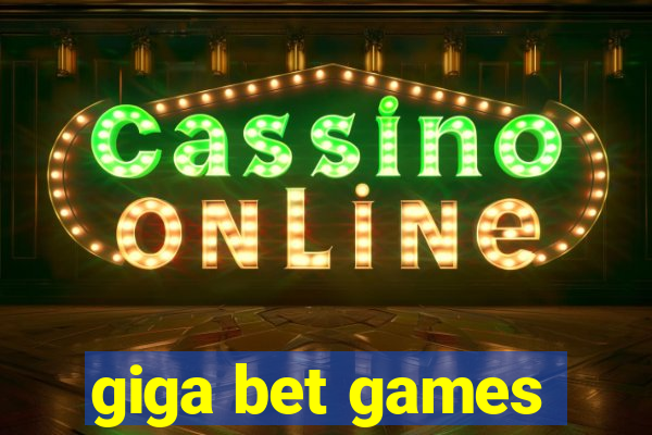 giga bet games