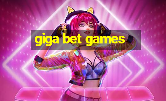 giga bet games