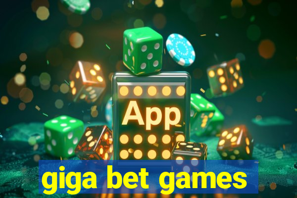 giga bet games