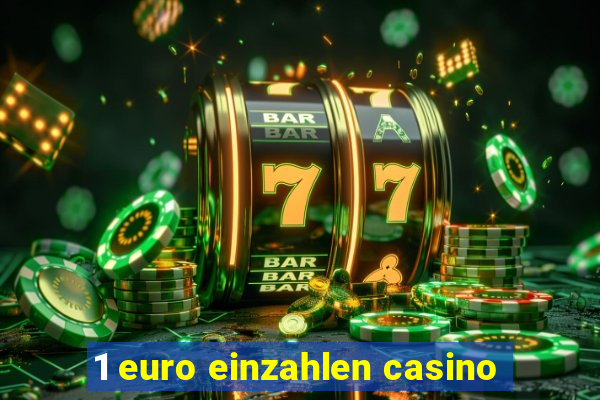 1 euro einzahlen casino