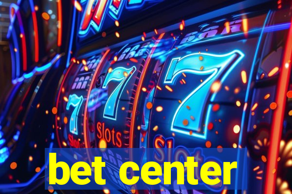 bet center