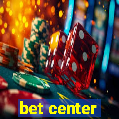 bet center