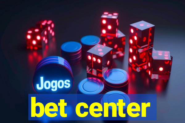 bet center