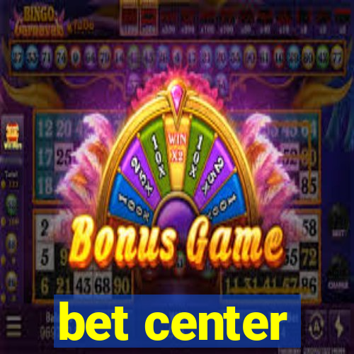 bet center