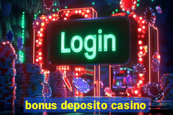 bonus deposito casino