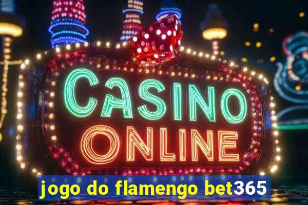 jogo do flamengo bet365