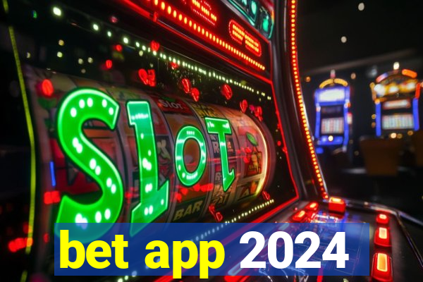 bet app 2024