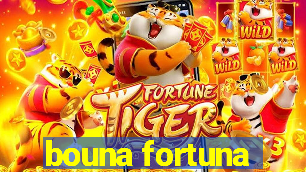 bouna fortuna