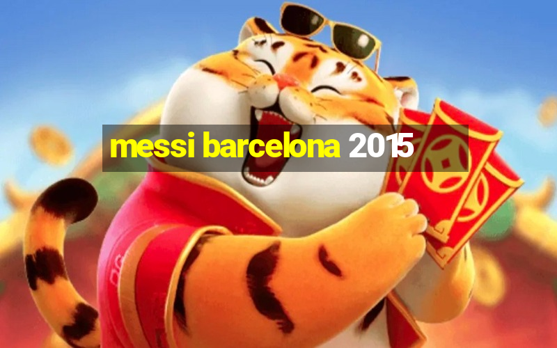 messi barcelona 2015