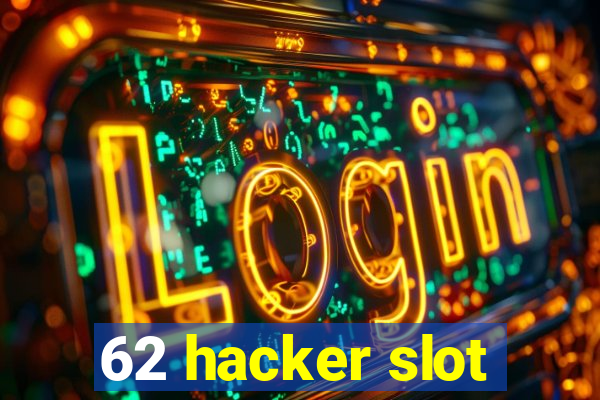 62 hacker slot