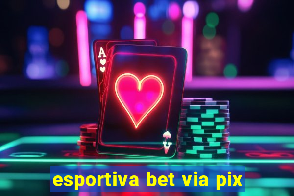 esportiva bet via pix