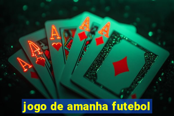 jogo de amanha futebol