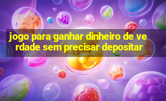 jogo para ganhar dinheiro de verdade sem precisar depositar