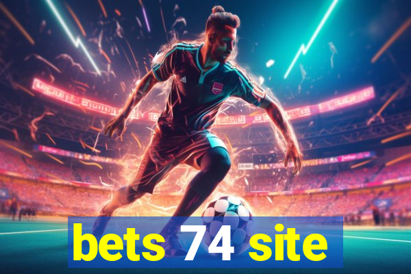 bets 74 site