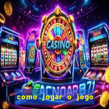 como jogar o jogo do tigre sem depositar