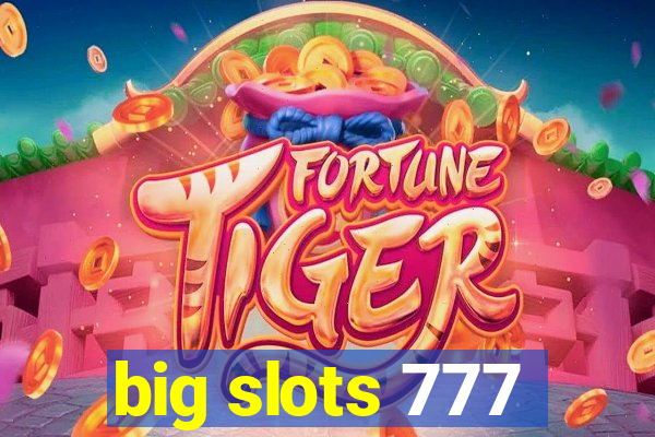 big slots 777