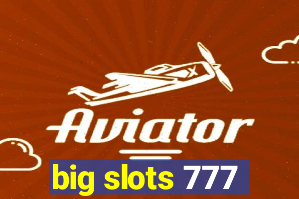 big slots 777