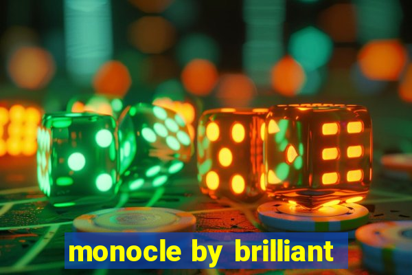 monocle by brilliant