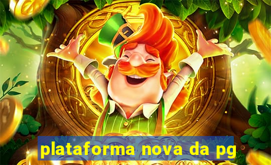 plataforma nova da pg