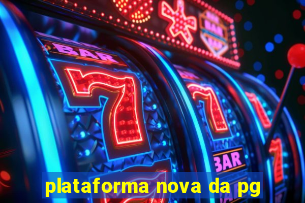 plataforma nova da pg