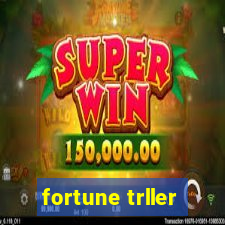 fortune trller