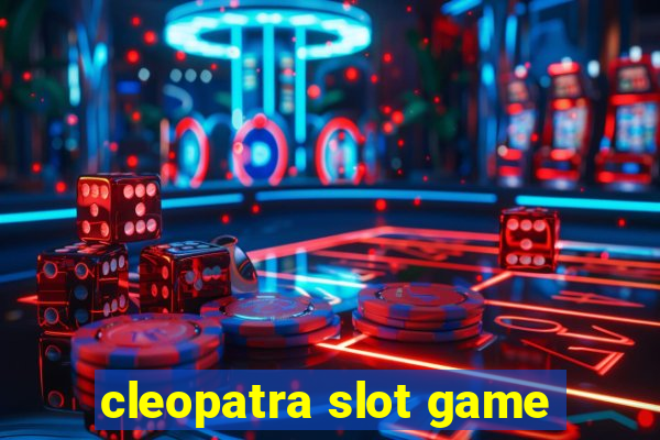 cleopatra slot game