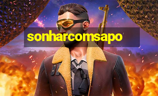 sonharcomsapo