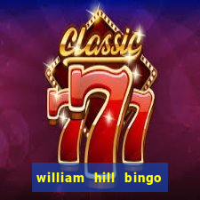 william hill bingo refer a friend