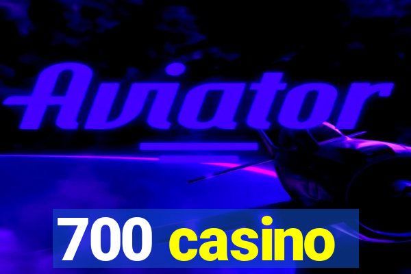 700 casino