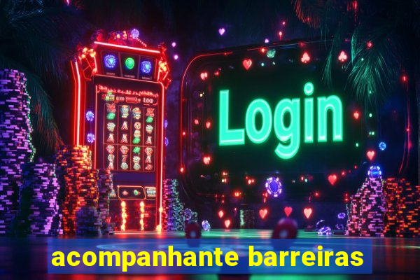 acompanhante barreiras