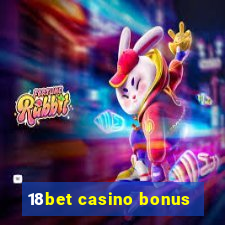 18bet casino bonus