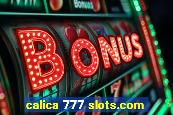 calica 777 slots.com