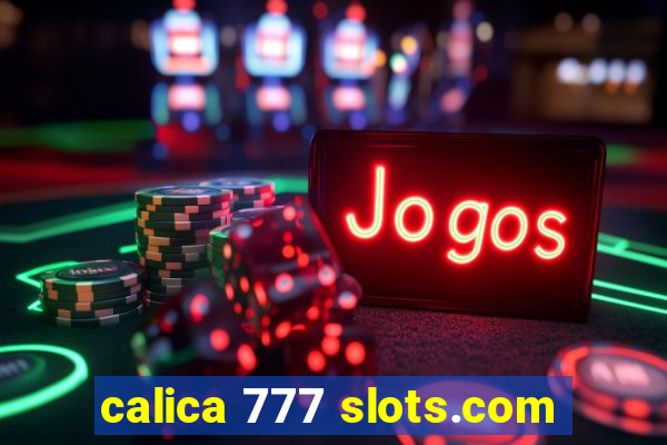 calica 777 slots.com