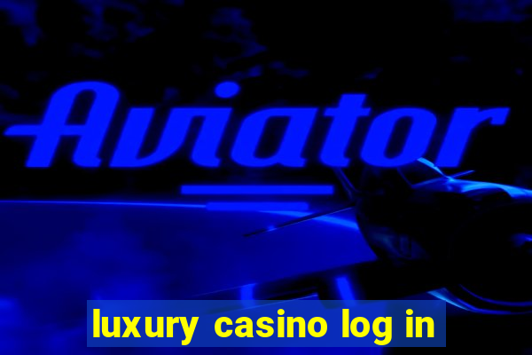 luxury casino log in