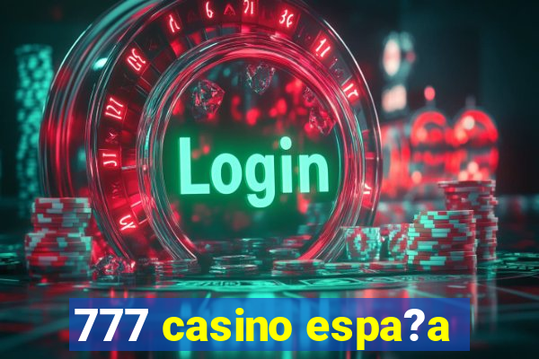 777 casino espa?a