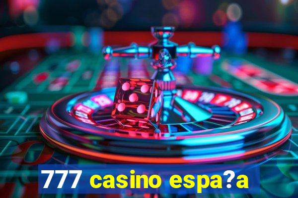 777 casino espa?a