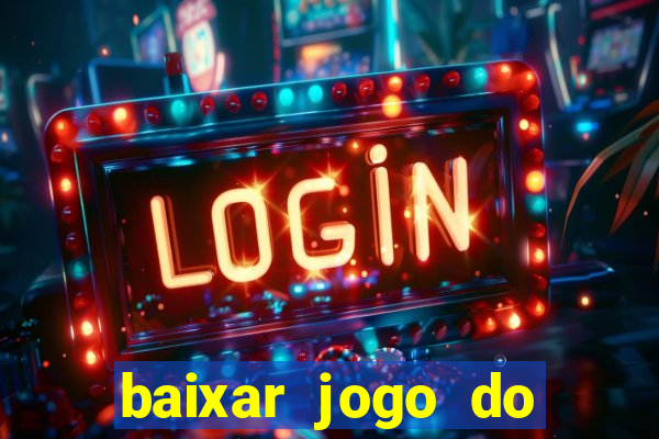 baixar jogo do tigrinho bet