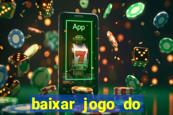 baixar jogo do tigrinho bet