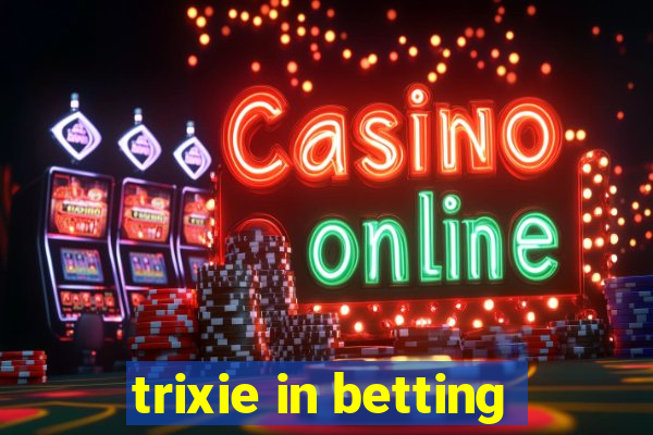 trixie in betting