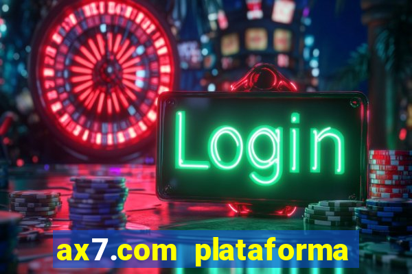 ax7.com plataforma de jogos