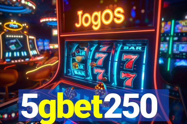 5gbet250