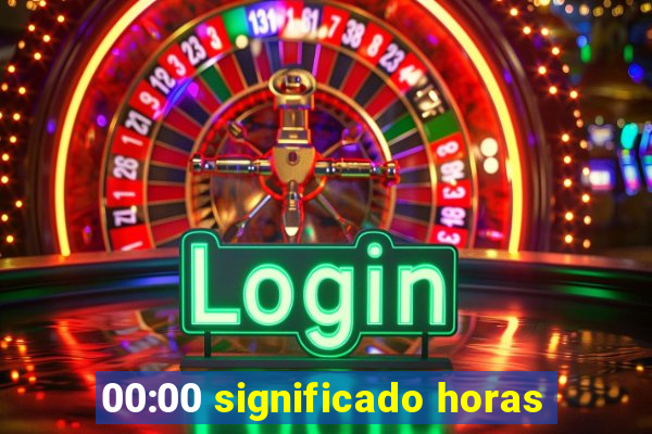 00:00 significado horas