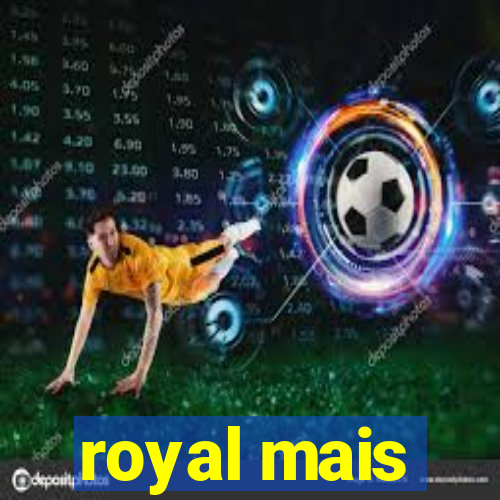 royal mais