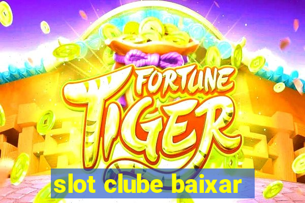 slot clube baixar