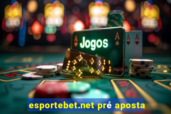 esportebet.net pré aposta